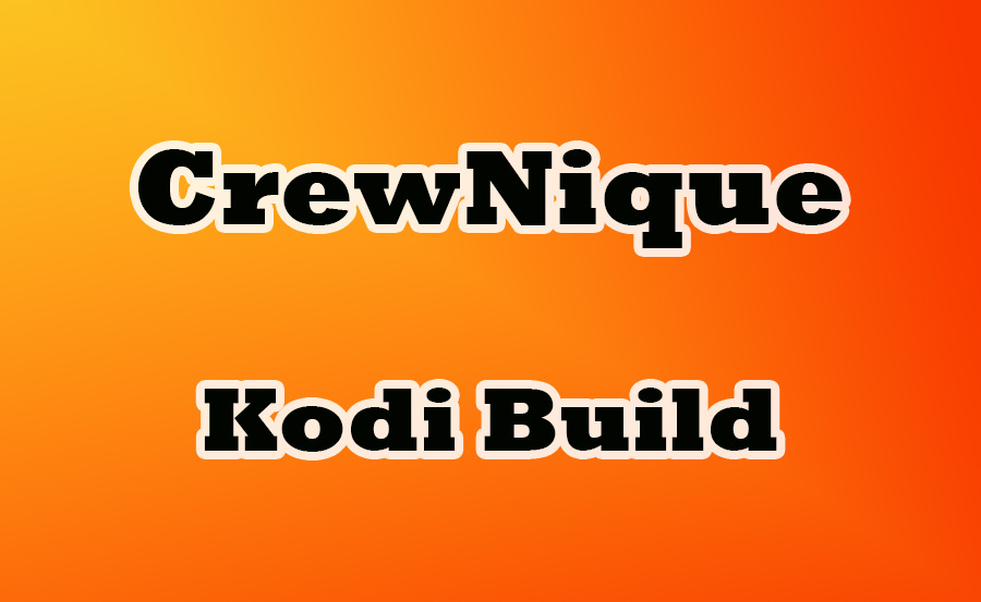 Installing CrewNique Kodi Build Step-by-Step