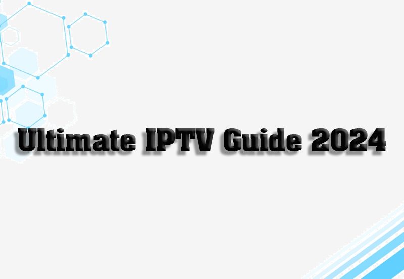 The Ultimate IPTV Guide: Tips, Tricks, and Expert Advice for 2024