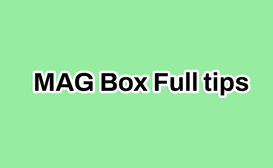 Why Regular Updates Are Crucial for Your MAG Box Full tips